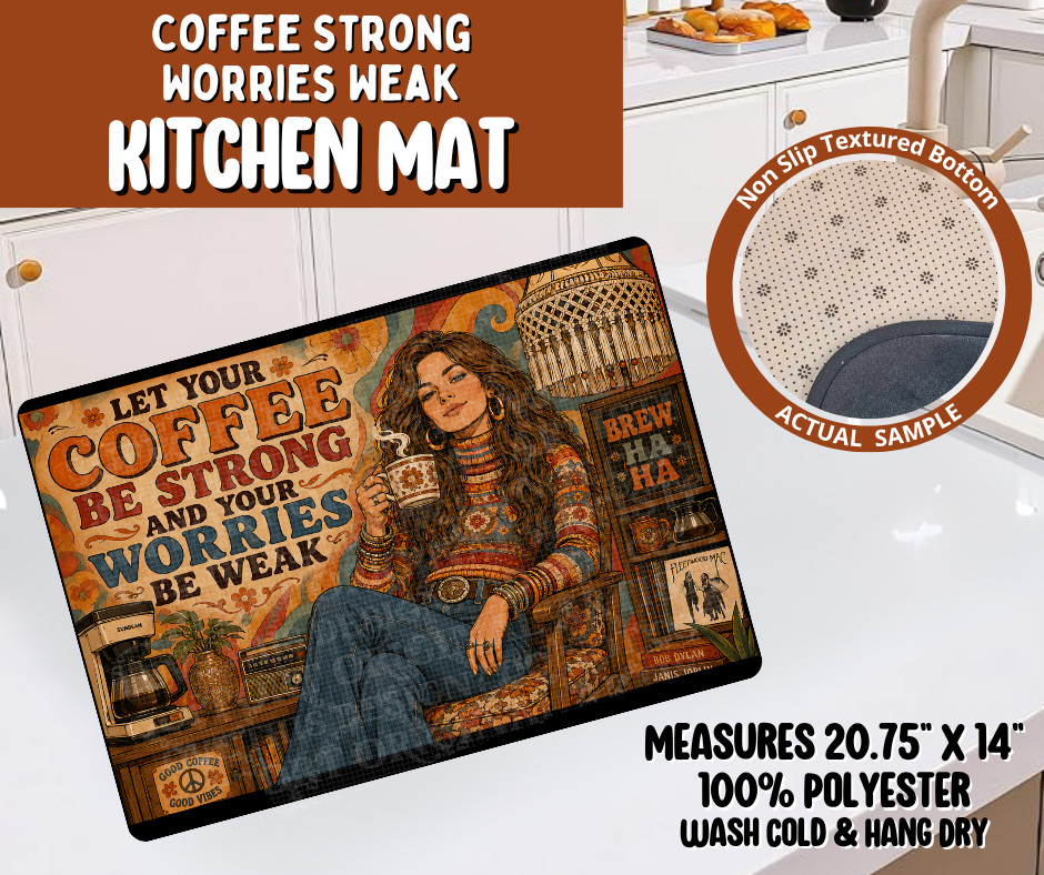 Preorder! Closes 10/19. ETA Jan. Coffee Strong Worries Weak Kitchen Mat