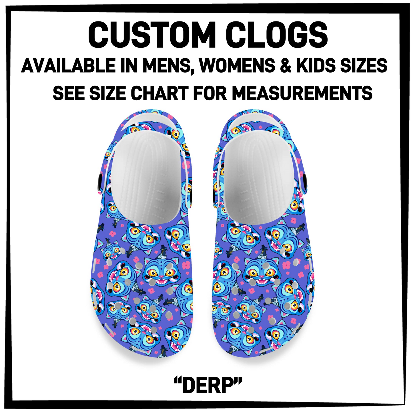 CM6C - Derp Custom Clogs - Preorder Closing 12/28 ETA: Late Feb