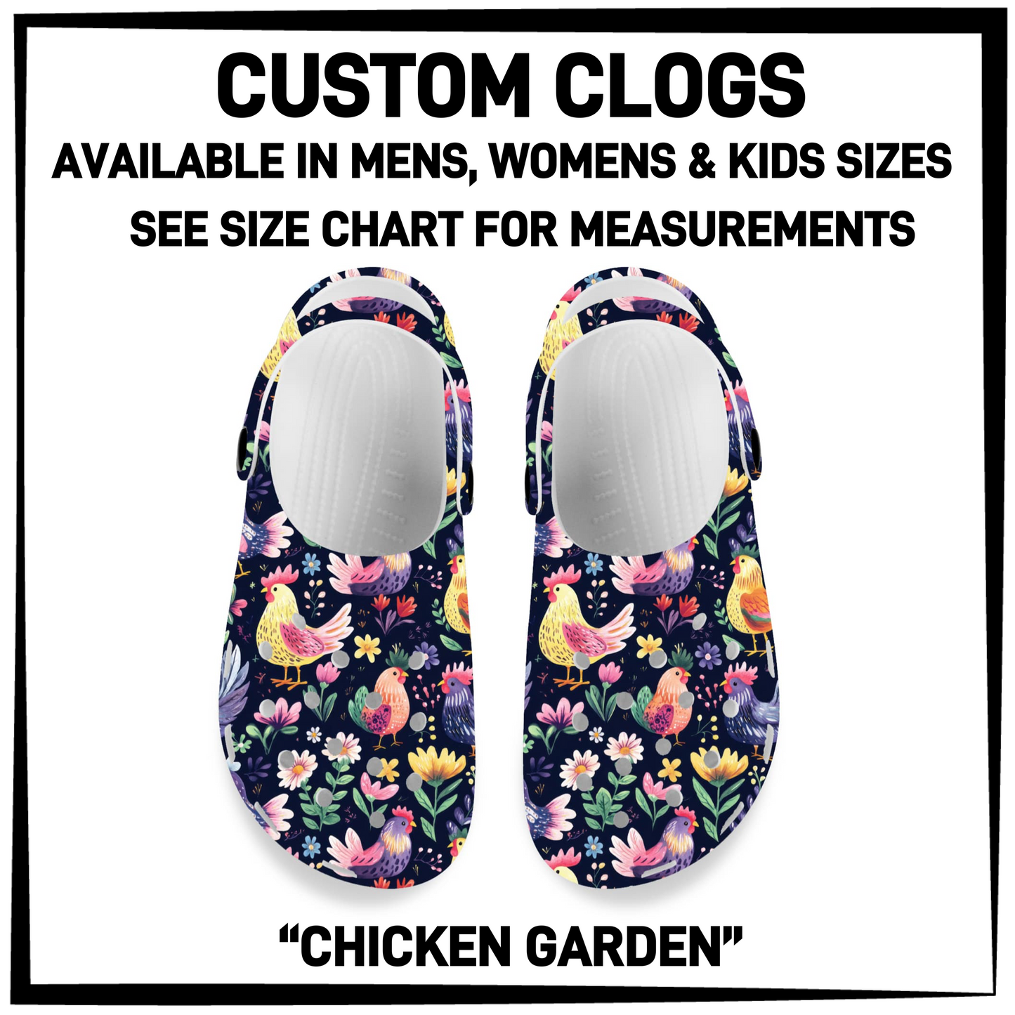 CM6C - Chicken Garden Custom Clogs - Preorder Closing 12/28 ETA: Late Feb