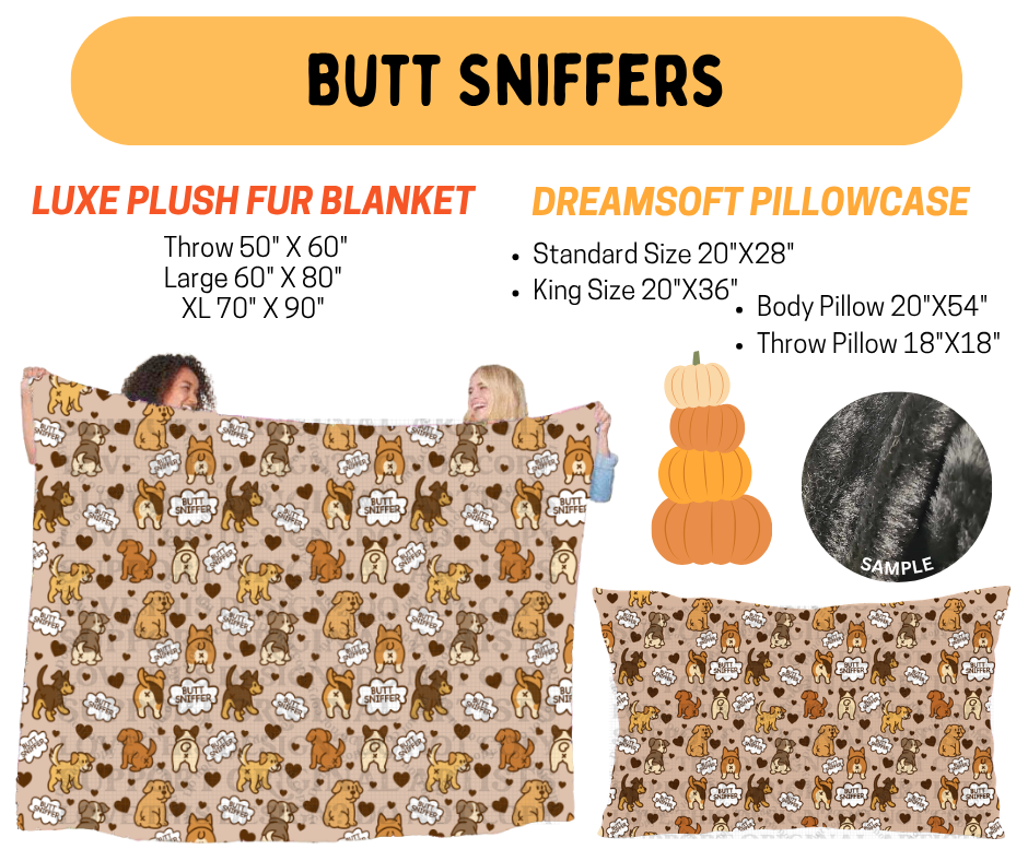 Preorder! Closes 7/8. ETA Oct. Butt Sniffers Fur Blanket and/or DreamSoft Pillowcase