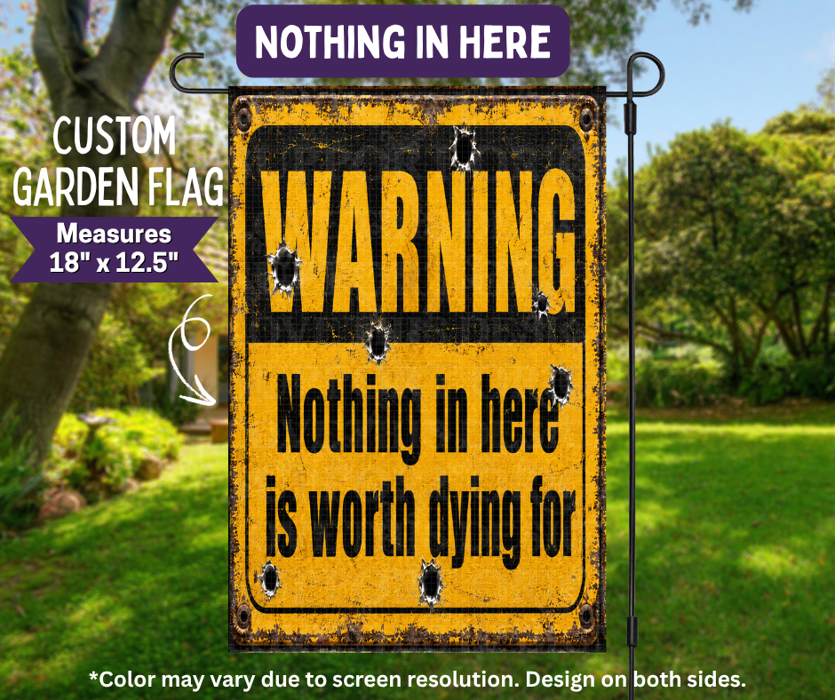 Preorder! Closes 11/9. ETA Feb. Nothing In Here Garden Flag