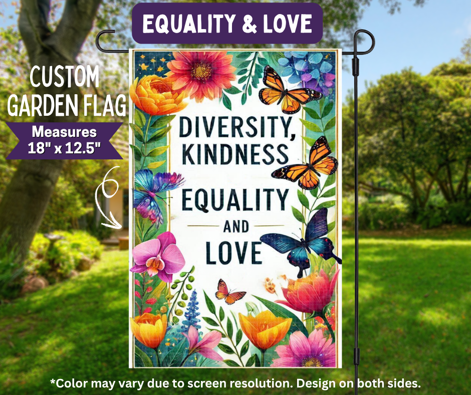 Preorder! Closes 11/9. ETA Feb. Equality & Love Garden Flag