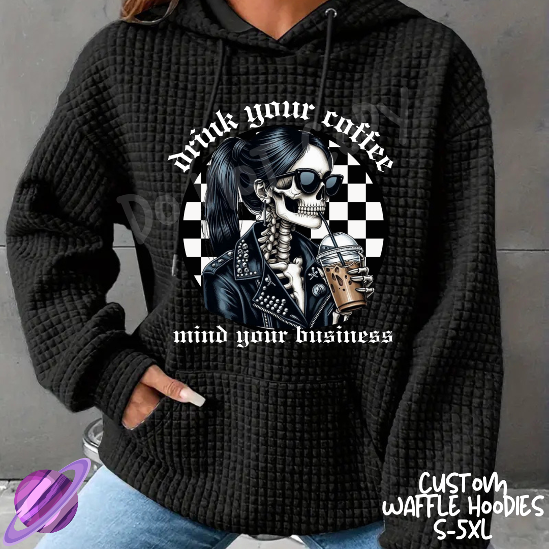 DRINK YOUR COFFEE - CUSTOM WAFFLE HOODIES PREORDER CLOSING 11/19