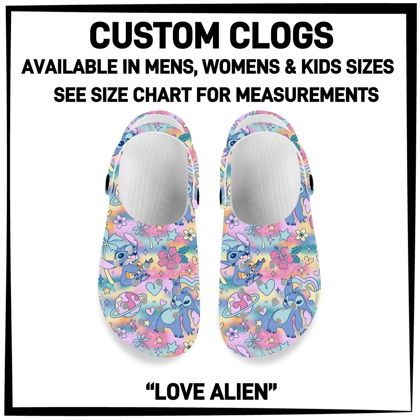 CM6C - Love Alien Custom Clogs - Preorder Closing 12/28 ETA: Late Feb