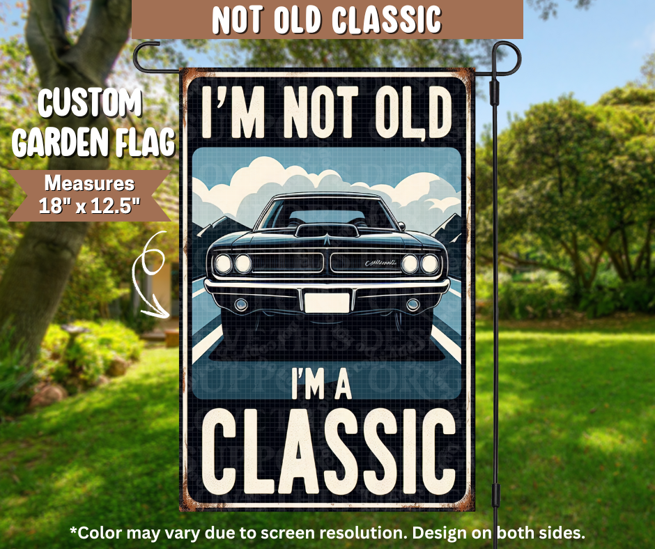 Not Old Classic Garden Flag