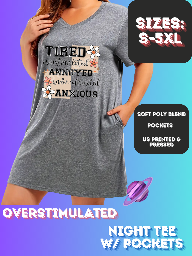 OVERSTIMULATED -SLEEP SHIRT-PREORDER CLOSING 11/21