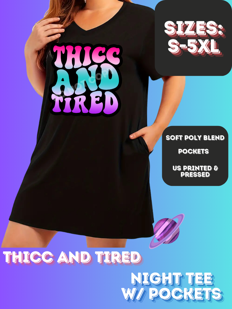 THICC AND TIRED -SLEEP SHIRT-PREORDER CLOSING 11/21