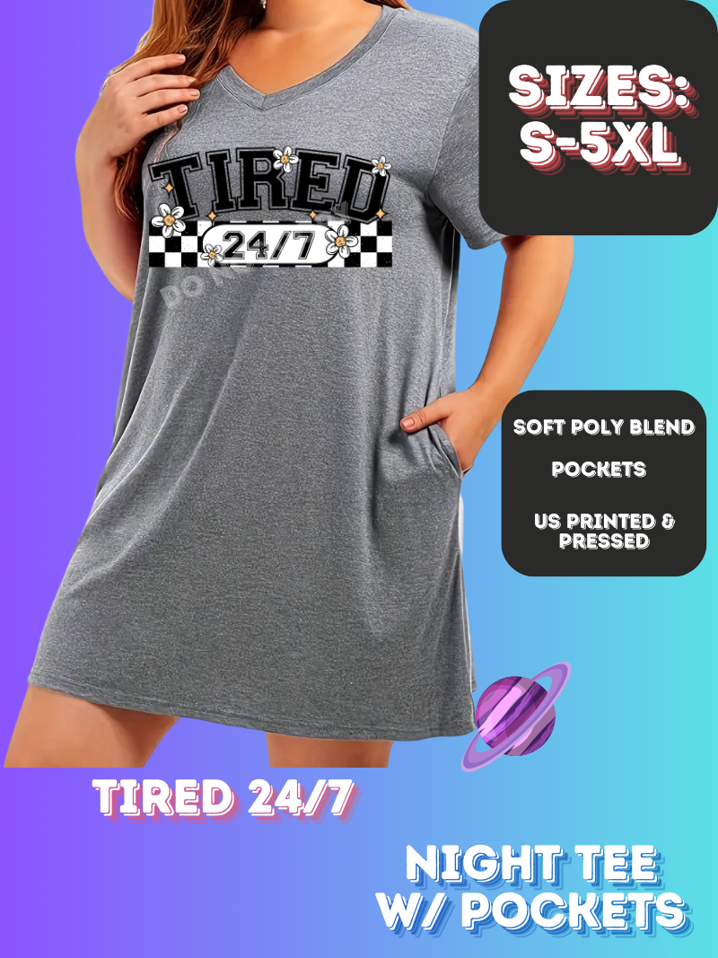 TIRED 24/7 -SLEEP SHIRT-PREORDER CLOSING 11/21