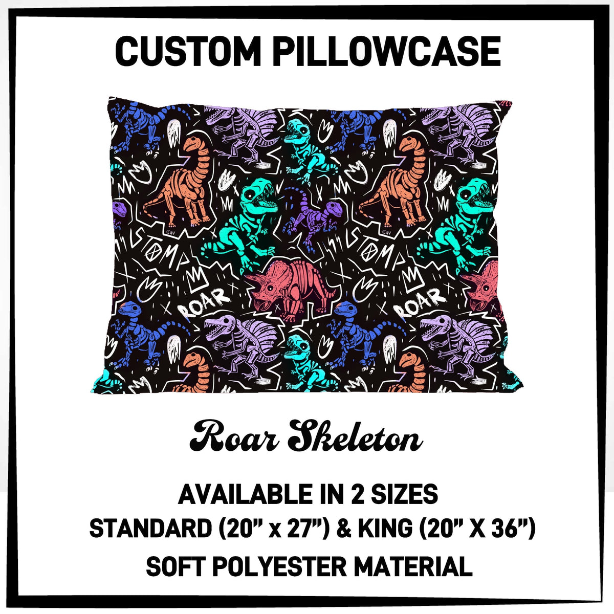 7PWS - Roar Skeleton Pillowcase - Preorder Due 10/7 ETA: Late Nov