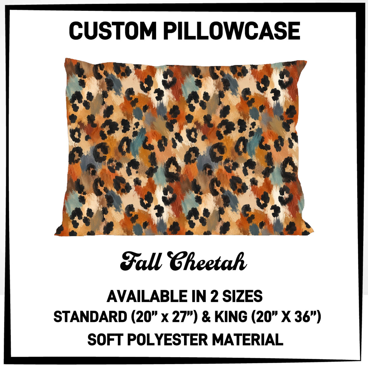 7PWS - Fall Cheetah Pillowcase - Preorder Due 10/7 ETA: Late Nov