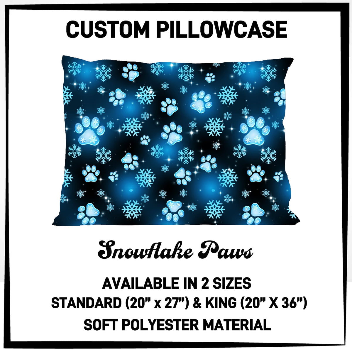 7PWS - Snowflake Paws Pillowcase - Preorder Due 10/7 ETA: Late Nov