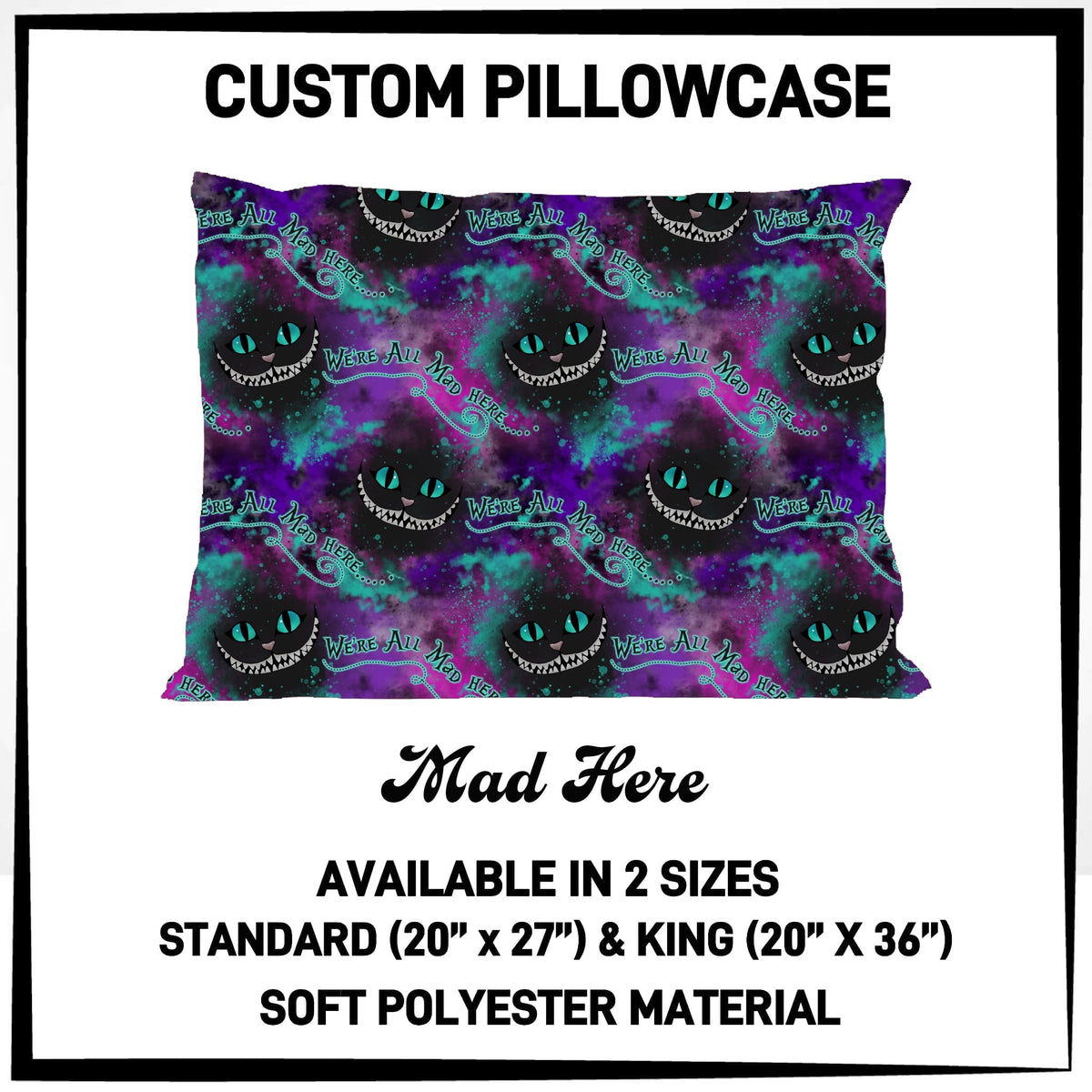 7PWS - Mad Here Pillowcase - Preorder Due 10/7 ETA: Late Nov